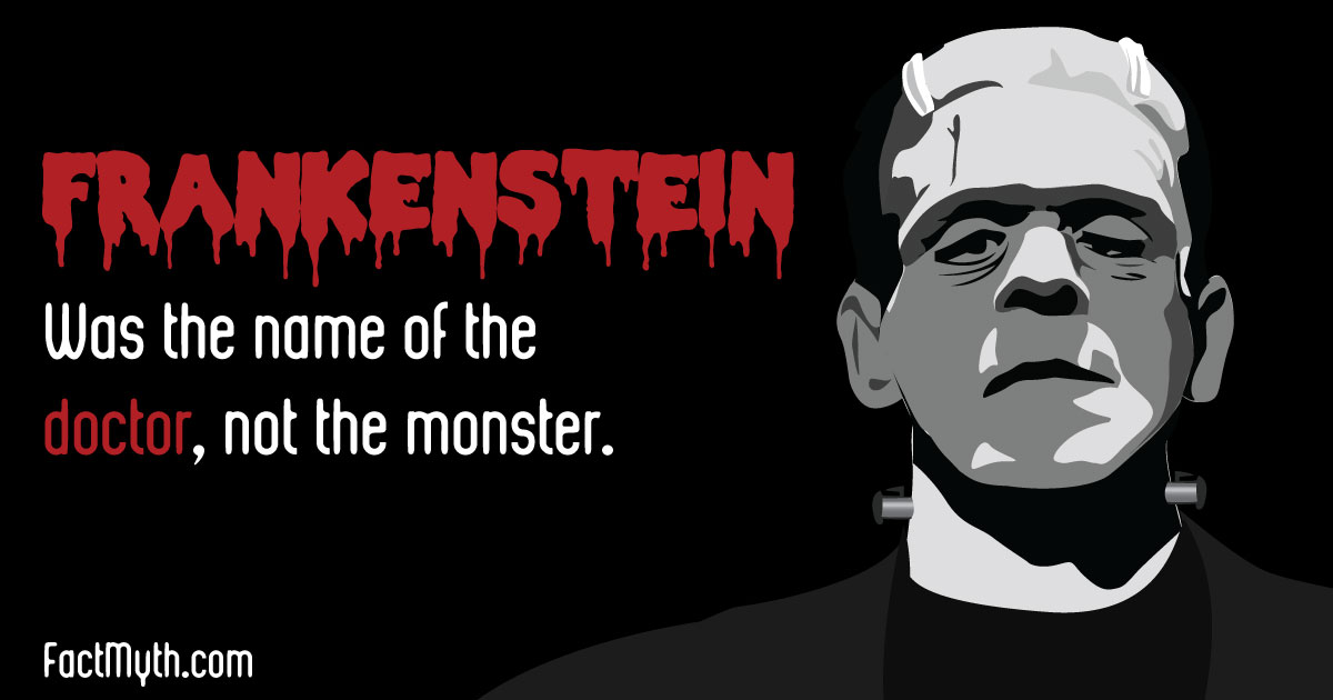 Frankenstein Is The Name Of The Doctor Not The Monster Fact Or Myth