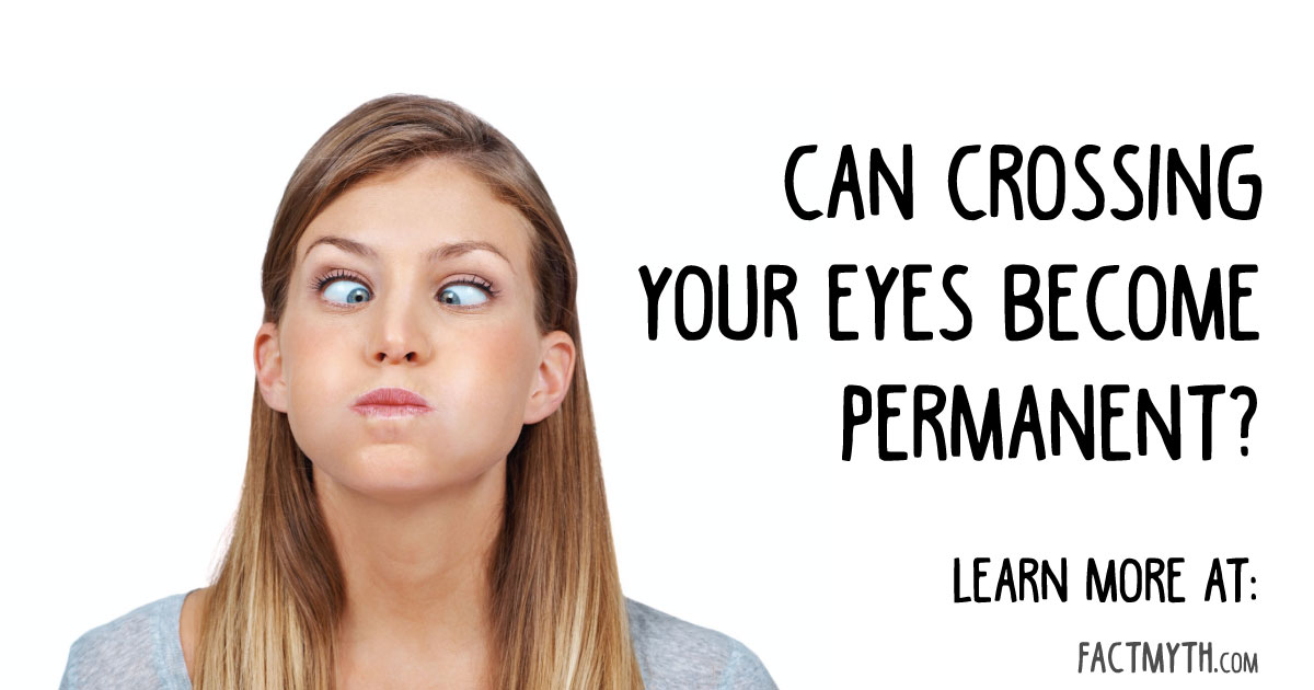 Can Crossing Your Eyes Make You Permanently Cross Eyed?