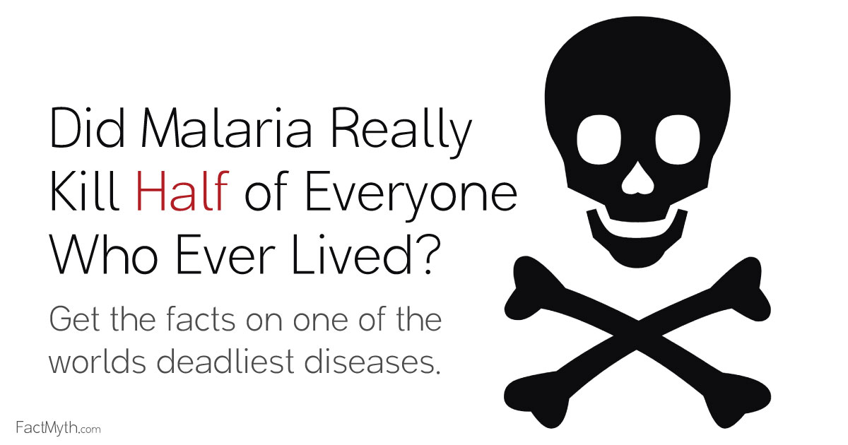Did Malaria Killed Half the People Who Have Ever Lived?