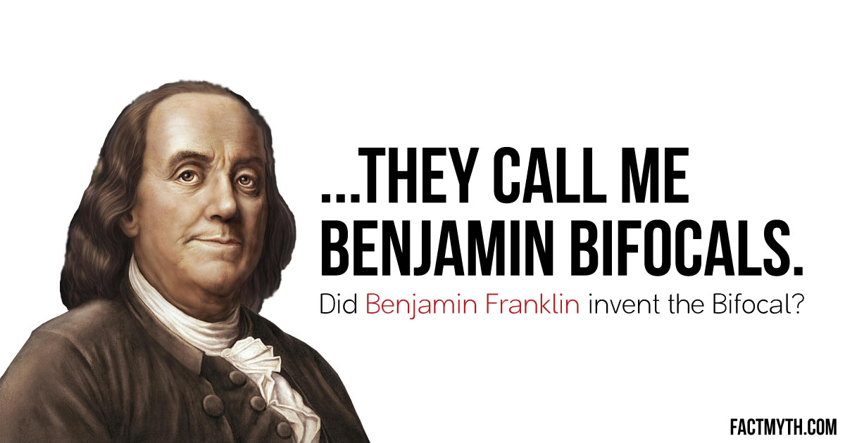 Did Benjamin Franklin Invent Bifocals?