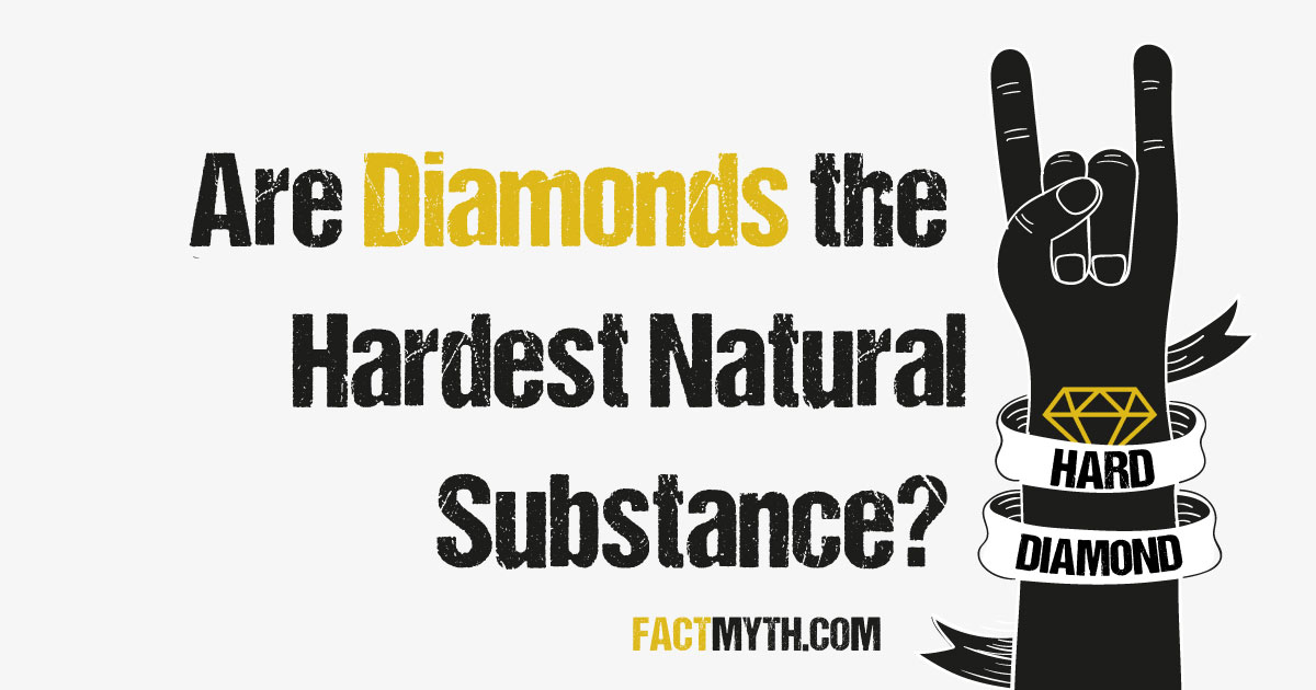 Is Diamond the Hardest Natural Substance?