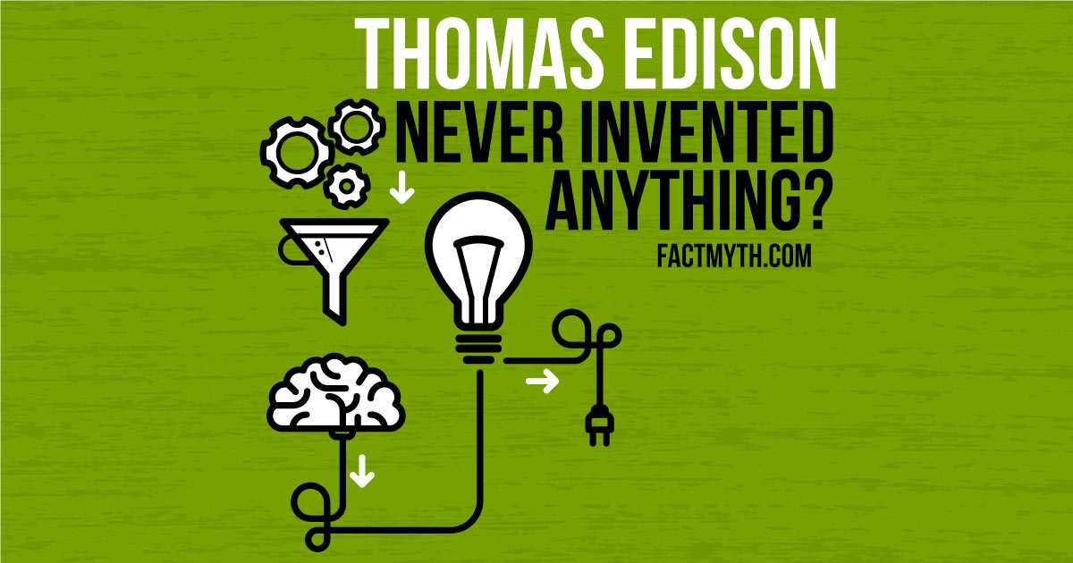 Did Thomas Edison Invent Anything?