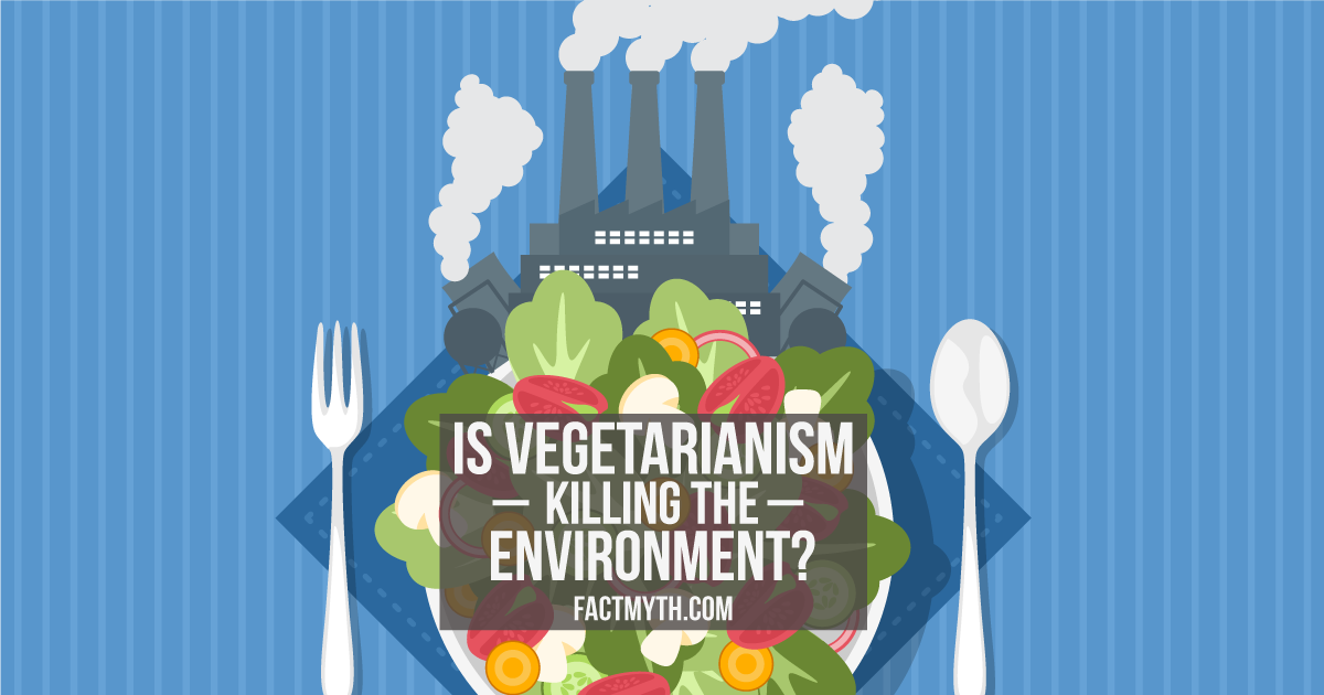 Is Vegetarianism Worse For the Environment than Eating Meat?