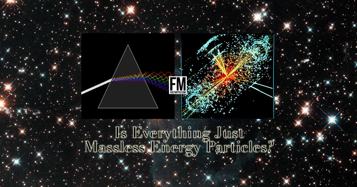 Is everything just massless energy particles?