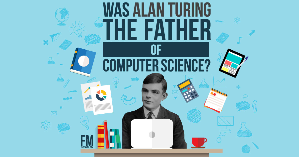 Alan Turing is the Father of Computer Science and AI