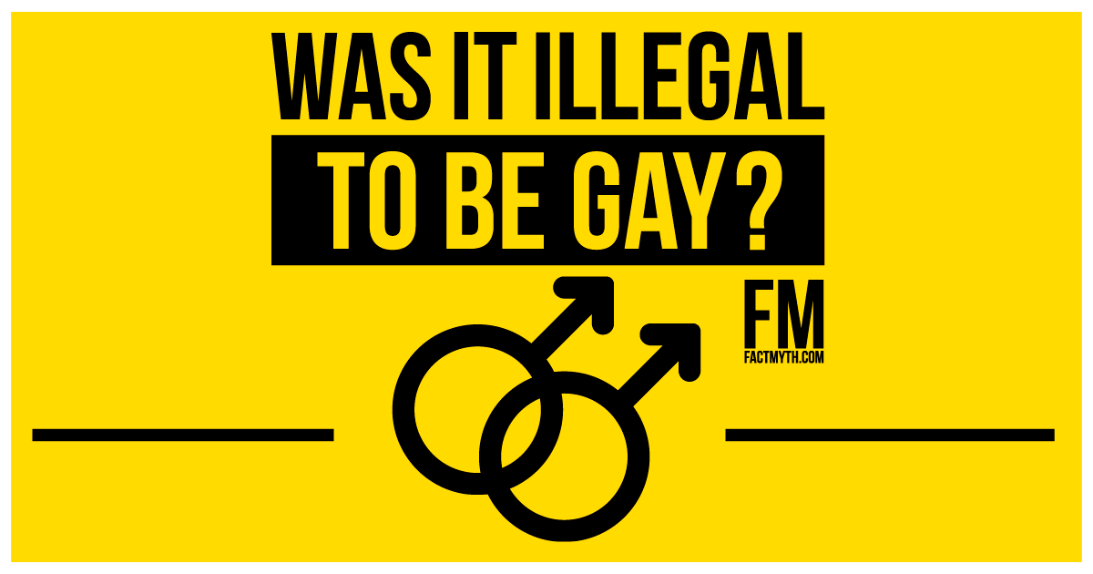 Being Gay used to Be Illegal