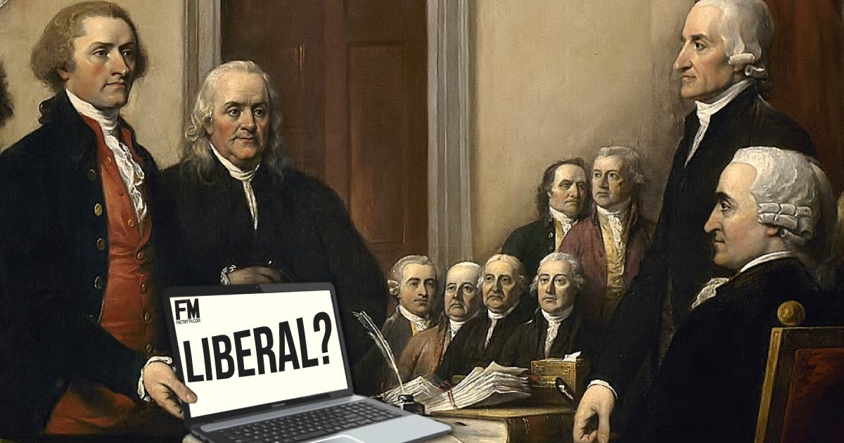 America’s Founding Fathers Were Liberals