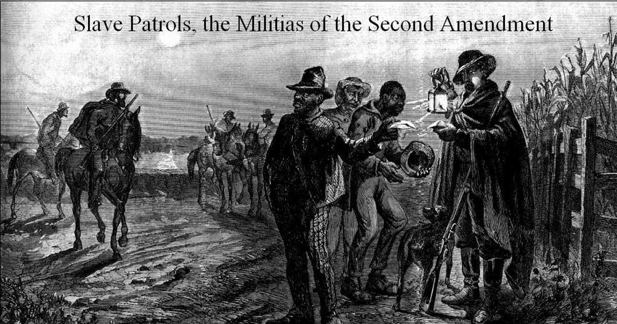 Slave Patrols and the Militias of the Second Amendment